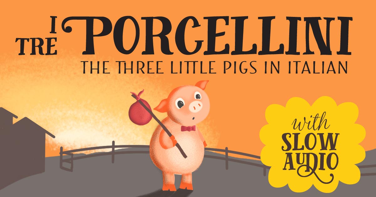 I Tre Porcellini: The Three Little Pigs in Italian + audio
